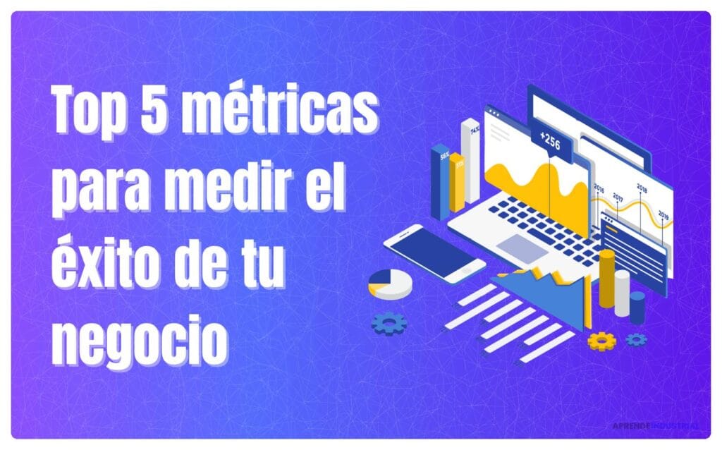 Métricas clave para optimizar tu negocio y alcanzar el éxito 1 Métricas clave para optimizar tu negocio y alcanzar el éxito
