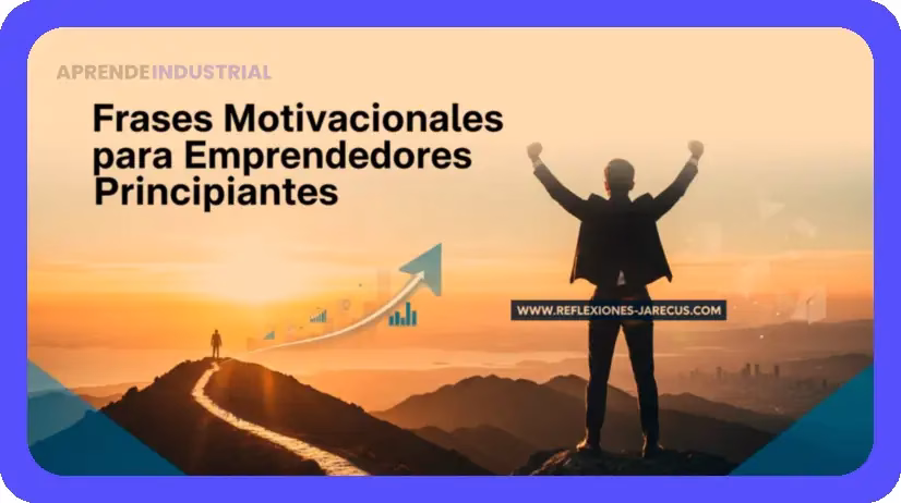 Impulsa tu Emprendimiento: Frases para el Éxito y la Motivación